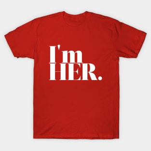 I'm Her. T-Shirt